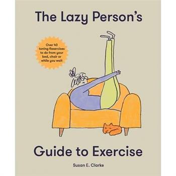 The Lazy Person’s Guide to Exercise