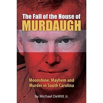 The Fall of the House of Murdaugh