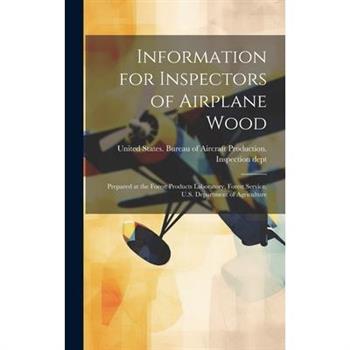 Information for Inspectors of Airplane Wood; Prepared at the Forest Products Laboratory, Forest Service, U.S. Department of Agriculture