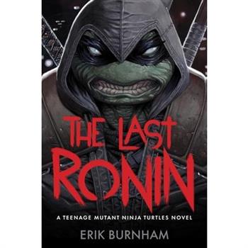 The Last Ronin: A Teenage Mutant Ninja Turtles Novel