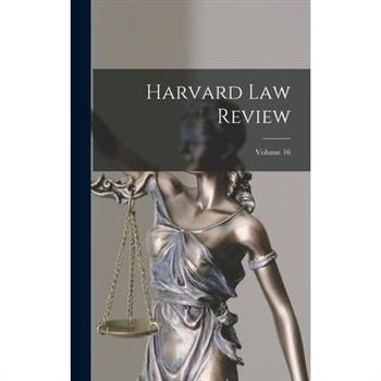 Harvard Law Review; Volume 16