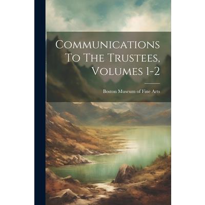 Communications To The Trustees, Volumes 1-2