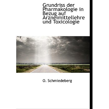 Grundriss Der Pharmakologie in Bezug Auf Arzneimittellehre Und Toxicologie
