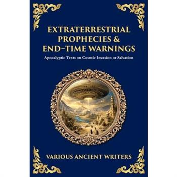 Extraterrestrial Prophecies & End‐Time Warnings