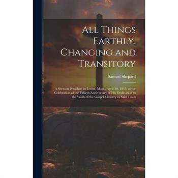 All Things Earthly, Changing and Transitory