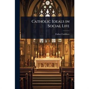 Catholic Ideals in Social Life