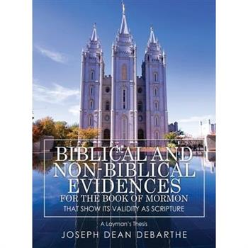 Biblical and Non-Biblical Evidences For The Book of Mormon