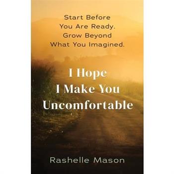 I Hope I Make You Uncomfortable