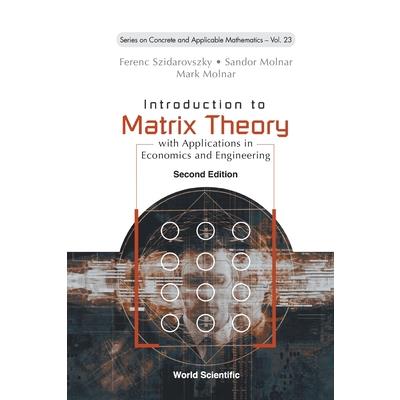 Introduction to Matrix Theory: With Applications in Economics and Engineering (Second Edition)