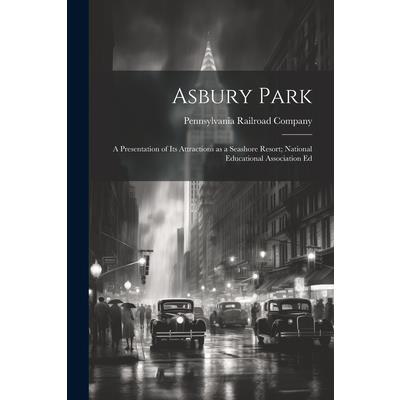 Asbury Park; a Presentation of its Attractions as a Seashore Resort; National Educational Association Ed