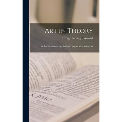 Art in Theory; an Introduction to the Study of Comparative Aesthetics