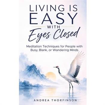 Living is Easy with Eyes Closed