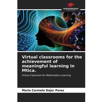 Virtual classrooms for the achievement of meaningful learning in Mtica.