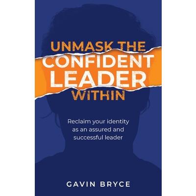 Unmask the Confident Leader Within