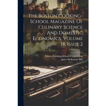 The Boston Cooking-school Magazine Of Culinary Science And Domestic Economics, Volume 18, Issue 2