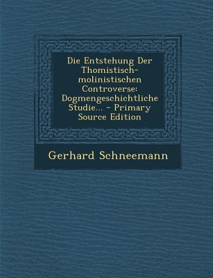 Die Entstehung Der Thomistisch-Molinistischen Controverse