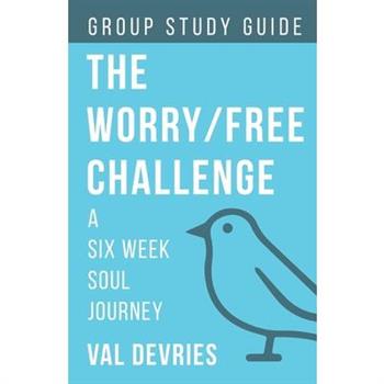The Worry/Free Challenge Study Guide