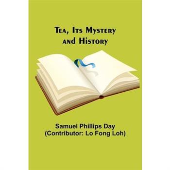 Tea, Its Mystery and History