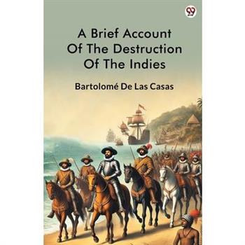 A Brief Account Of The Destruction Of The Indies