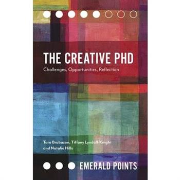 The Creative PhDTheCreative PhDChallenges, Opportunities, Reflection