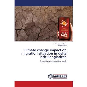 Climate change impact on migration situation in delta belt Bangladesh
