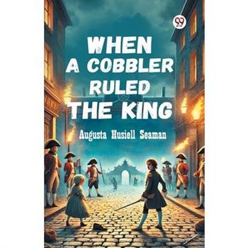 When A Cobbler Ruled The King