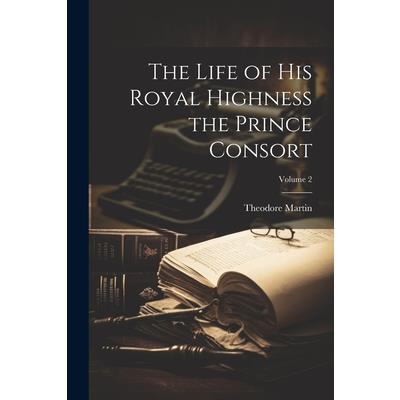 The Life of His Royal Highness the Prince Consort; Volume 2