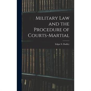 Military Law and the Procedure of Courts-Martial