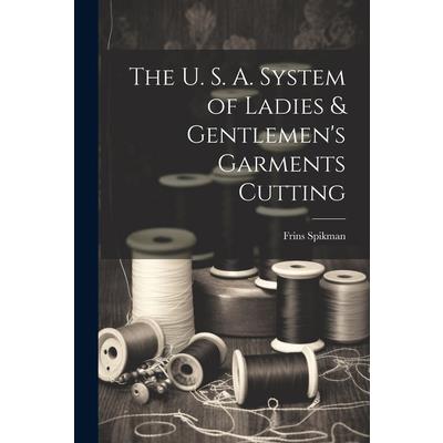 The U. S. A. System of Ladies & Gentlemen’s Garments Cutting