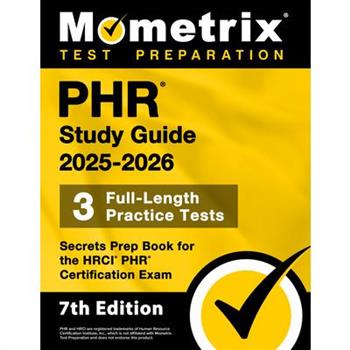 Phr Study Guide 2025-2026 - 3 Full-Length Practice Tests, Secrets Prep Book for the Hrci Phr Certification Exam