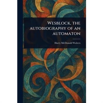 Wesblock, the Autobiography of an Automaton
