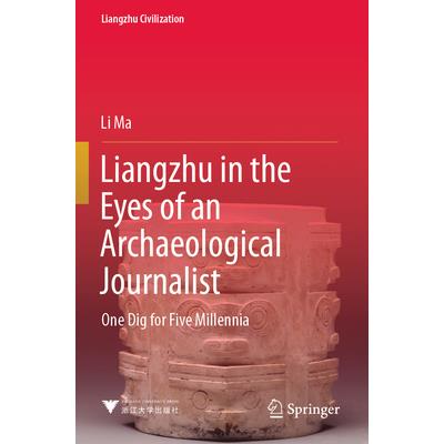 Liangzhu in the Eyes of an Archaeological Journalist