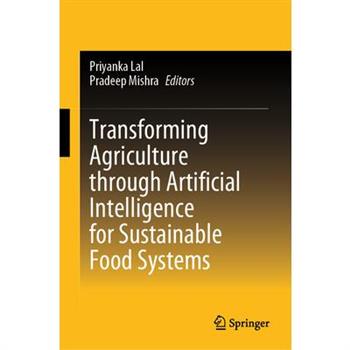 Transforming Agriculture Through Artificial Intelligence for Sustainable Food Systems