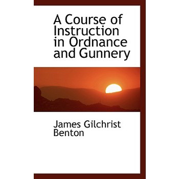 A Course of Instruction in Ordnance and Gunnery