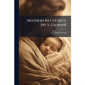 Mothers In Council [by S. Gilman]