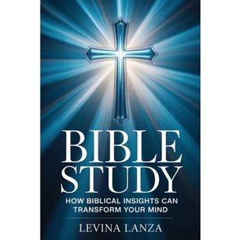 Bible Study - How Biblical Insights Can Transform Your Mind