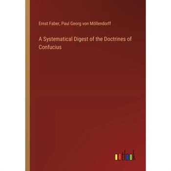 A Systematical Digest of the Doctrines of Confucius
