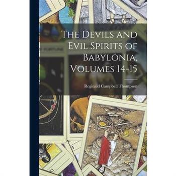 The Devils and Evil Spirits of Babylonia, Volumes 14-15