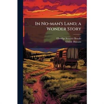 In No-man's Land; a Wonder Story