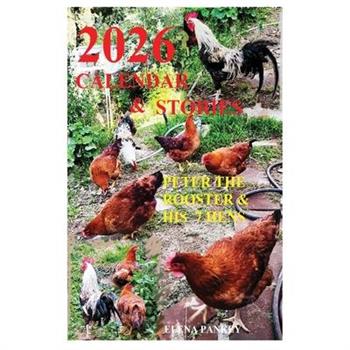 Calendar 2026 & Stories. Peter the Rooster & His 7 Hens"