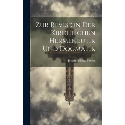 Zur Revision Der Kirchlichen Hermeneutik Und Dogmatik