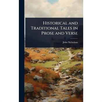 Historical and Traditional Tales in Prose and Verse