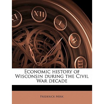 Economic History of Wisconsin During the Civil War Decade