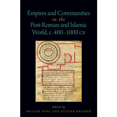 Empires and Communities in the Post-Roman and Islamic World, C. 400-1000 Ce