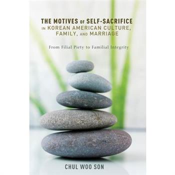 The Motives of Self-Sacrifice in Korean American Culture, Family, and Marriage