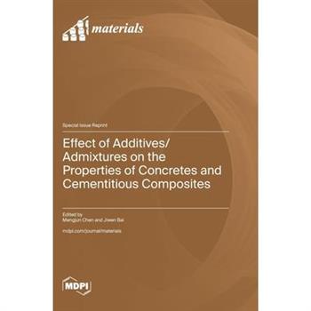 Effect of Additives/Admixtures on the Properties of Concretes and Cementitious Composites