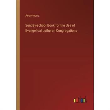 Sunday-school Book for the Use of Evangelical Lutheran Congregations