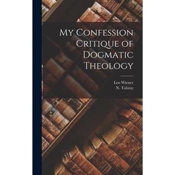 My Confession Critique of Dogmatic Theology