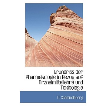 Grundriss Der Pharmakologie in Bezug Auf Arzneimittellehre Und Toxicologie