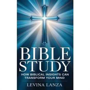 Bible Study - How Biblical Insights Can Transform Your Mind